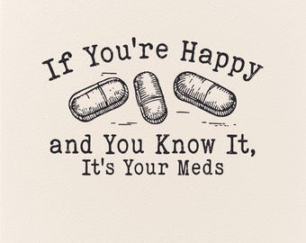 Si vous êtes heureux et que vous savez que c'est vos médicaments, svg homor adulte, chemise drôle svg png, svg chemise meme, svg tendance, svg chemise populaire