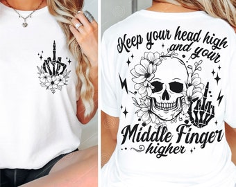 Keep your head high and your middle finger higher SVG PNG PDF, Snarky Svg,Floral Skull svg, Skeleton hand, Sarcastic Retro Svg, Funny Svg
