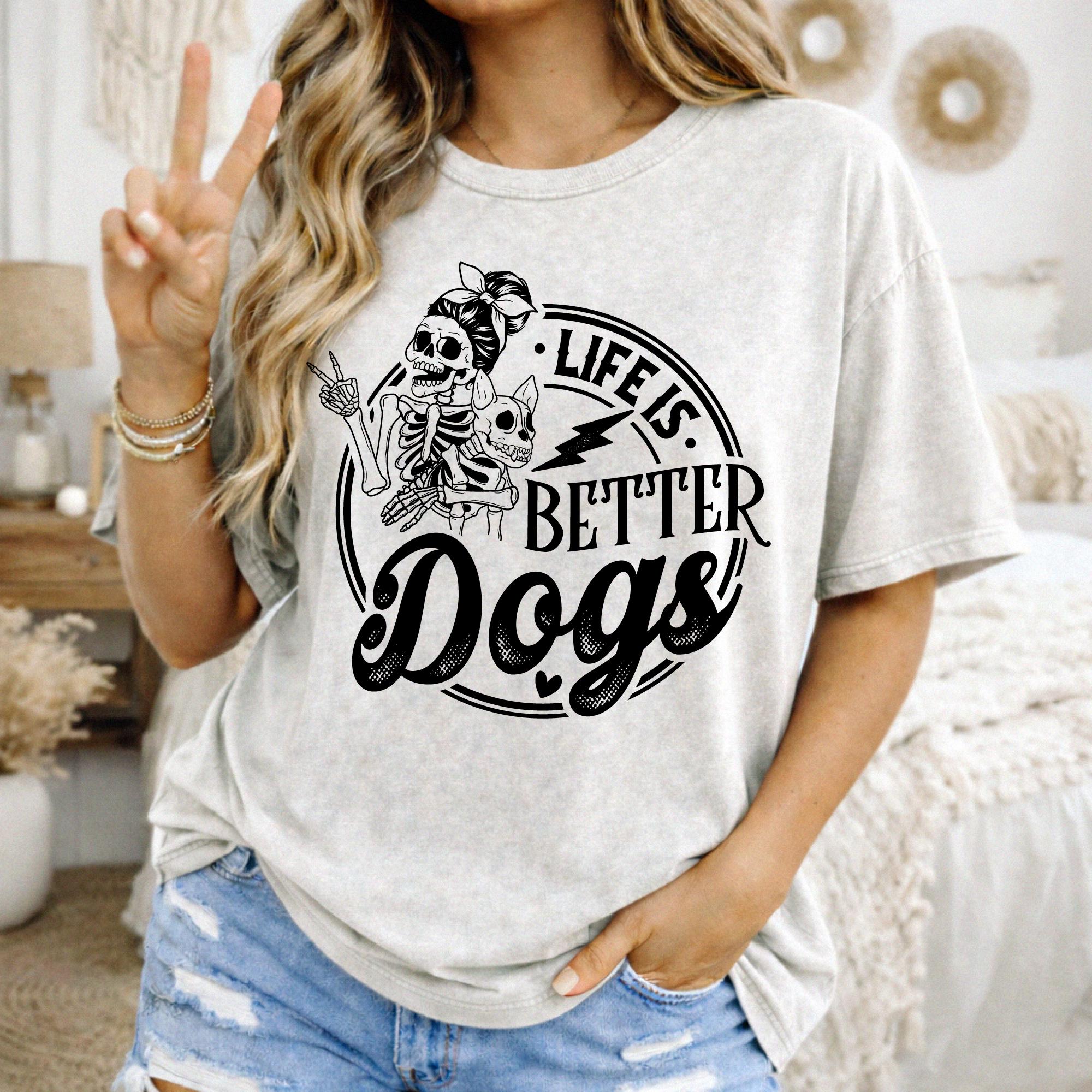 Life is Better With Dogs Svg Png Dxf, Funny Dog Skeleton SVG, Dog Mom ...