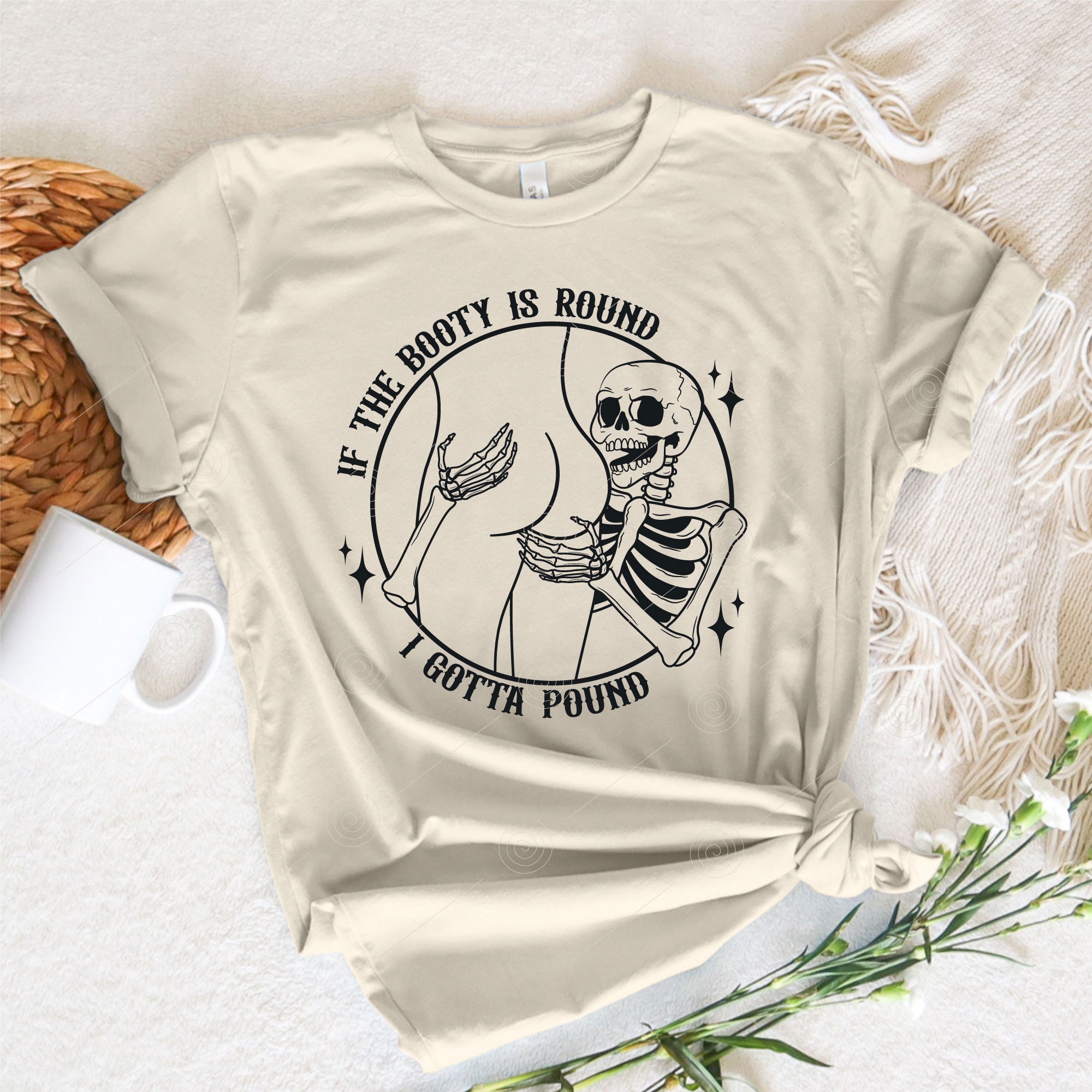 Round Gotta If the Booty is Round I Gotta Pound Svg Png Dxf Pdf, Funny Skeleton Svg ...
