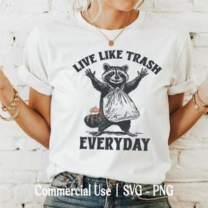 Live Like Trash Everyday SVG PNG, grappige wasbeer Svg, grappige wasbeer Quotes svg, wasbeer clipart, wasbeer vector, trendy svg, commercieel gebruik