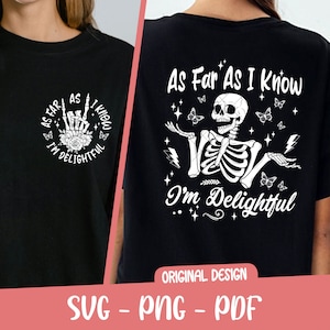 May include: A black t-shirt with a white graphic design of a skeleton with the text "As Far As I Know I'm Delightful".