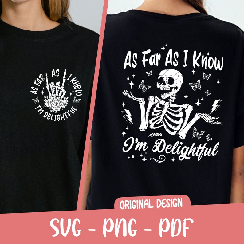 May include: A black t-shirt with a white graphic design of a skeleton with the text "As Far As I Know I'm Delightful".