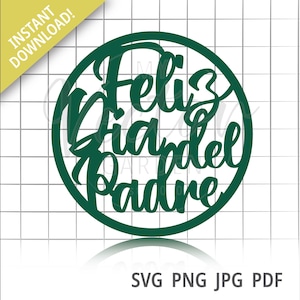Feliz Dia del Padre Svg, Happy Father's Day Svg Feliz Dia Papa Svg Spanish Cake Topper Svg File for Cricut Silhouette Svg Commercial Use Svg