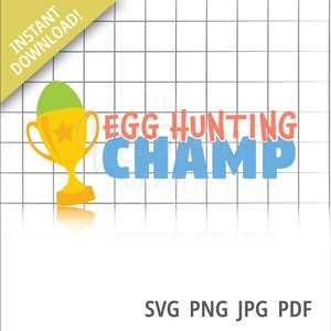Egg Hunting Champ Svg, Easter Clipart Egg Hunt Pdf Egg Hunt Shirts For Kids Cute Easter Svg Funny Easter Png Egg Hunt Trophy Svg Cut File