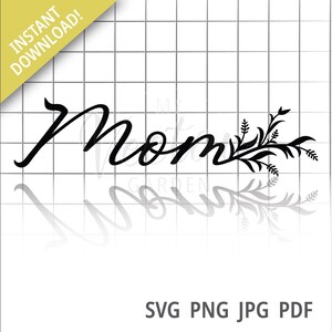 Mom Svg, Floral Mom Svg Mothers Day Svg Png Best Mom Svg Files for Cricut Silhouette Svg Mom's Day Shirt Svg Mother Svg Mama Svg