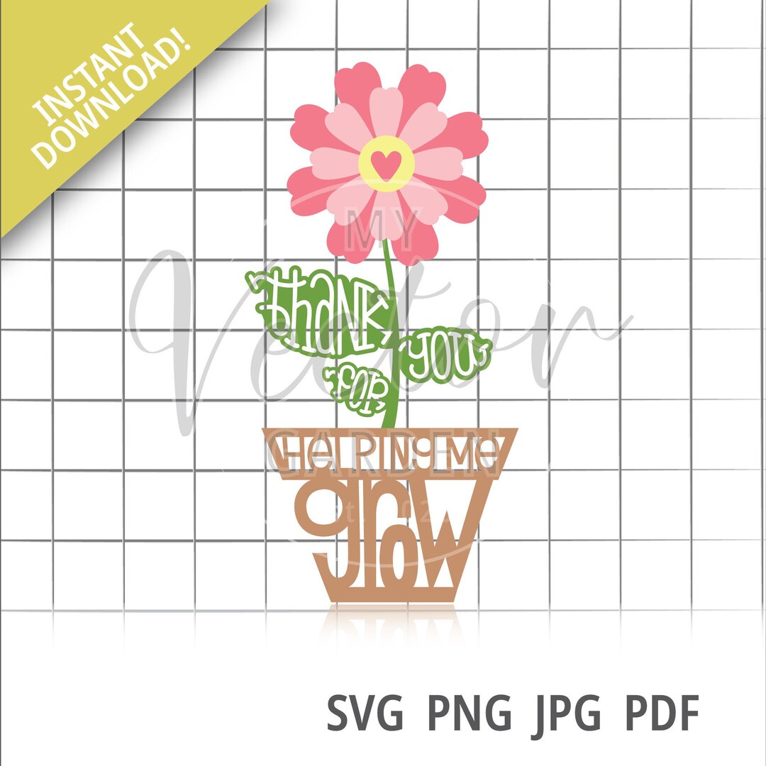 Teacher Appreciation Flower Pot SVG: Thank You for Helping Me Grow ...