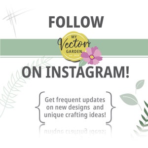 Op de afbeelding: Een grafiek met de tekst "FOLLOW" in grote zwarte letters, gevolgd door een logo met de tekst "MY Vector GARDEN est. 2020" in een gele cirkel met een roze bloem. De tekst "ON INSTAGRAM!" staat onder het logo. De tekst "Get frequent updates on new designs and unique crafting ideas!" staat in een witte doos met een groene achtergrond. De tekst wordt weerspiegeld in een spiegelbeeld onder de doos.