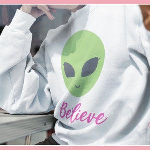 Believe Girly Alien Sweatshirt for Fall & Halloween Season Fashion | Highest Quality Gildan 18000 Unisex Sweat Shirt for Comfort