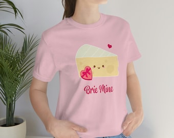 Brie Mine ~ Cheesy Valentine's Pun ~ T-Shirt