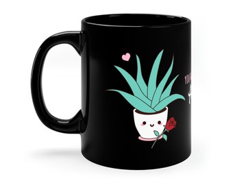 You had me at Aloe ~ Funny Aloe Plant ~ Mug