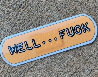 Well F**k Bandaid Sticker