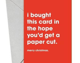 I Bought This Card In The Hope You'd Get A Papercut Christmas Card