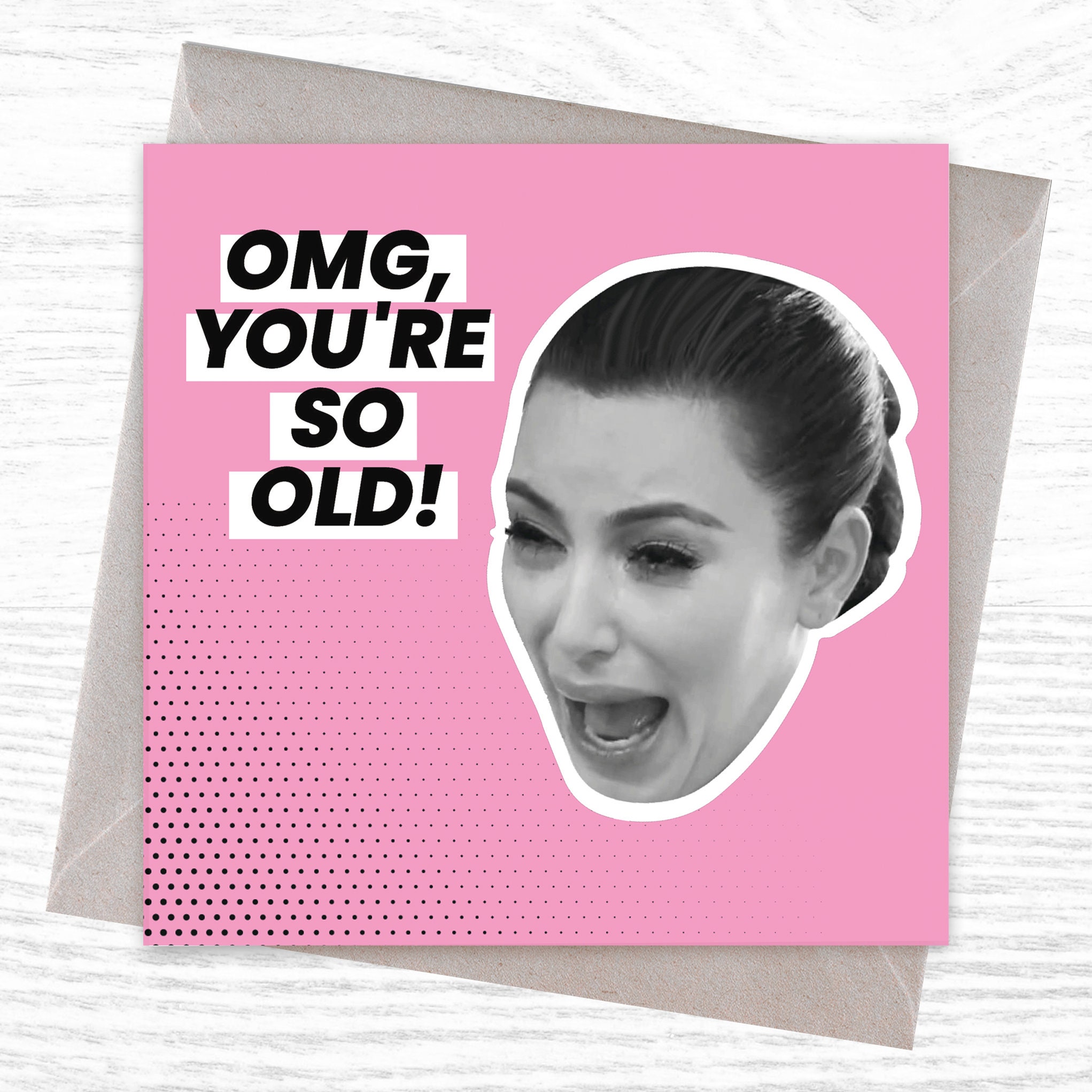 Kim Kardashian so Old Birthday Card Funny Birthday Gift Etsy UK