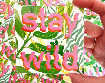 Large Stay Wild Square Vinyl Sticker | Perfect for plant lovers, sticker for laptop, notebook, water bottle, ipad and more