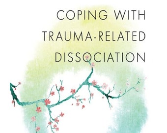 Cómo afrontar la disociación relacionada con el trauma: formación de habilidades para pacientes y terapeutas [libro electrónico]