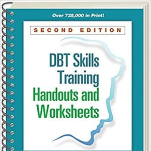 May include: A blue and white book with the title "DBT Skills Training Handouts and Worksheets" by Marsha M. Linehan. The book is a second edition and has over 725,000 copies in print.