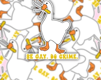 Be Gay. Do Crime. - Goose Sticker