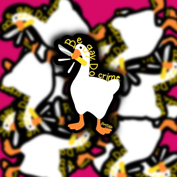 Be Gay. Do Crime. Goose Sticker - Etsy