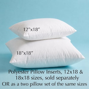 May include: Two white rectangular and square polyester pillow inserts stacked on top of each other. The top pillow is labeled 12"x18" and the bottom pillow is labeled 18"x18". Text below reads: Polyester Pillow Inserts, 12x18 & 18x18 sizes.