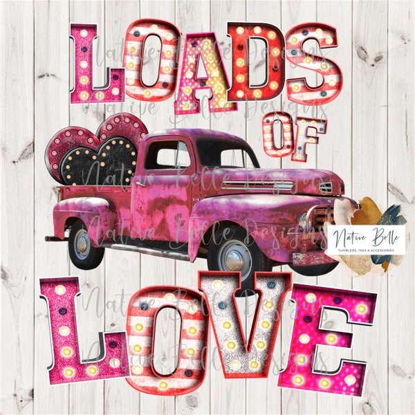 Loads of Love-PNG-Sublimation-Valentine's Day-Digital Download-Digital Design-Valentine's Day Shirt-Vintage Truck-Marquee Lights