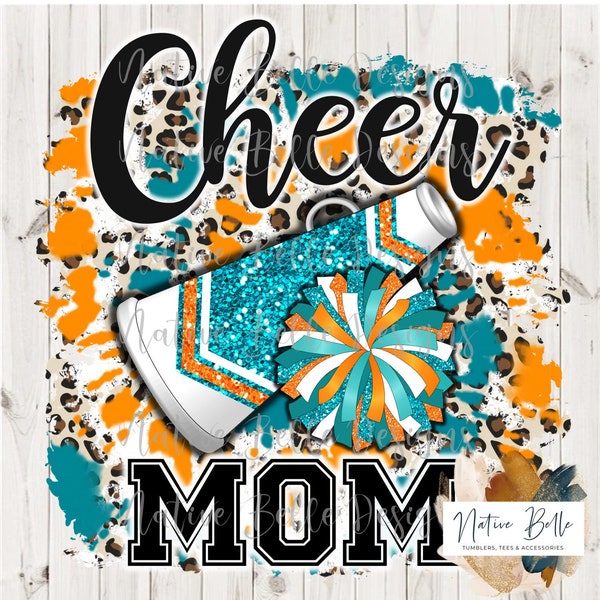 Cheer Mom,Teal and Orange,Sublimation,Digital Download,Animal Print,PNG,T-Shirt Design,Tie Dye, Digital Design,PomPom,Megaphone