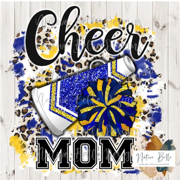 Cheer Mom,Royal Blue and Yellow,Sublimation,Digital Download,Animal Print,PNG,T-Shirt Design,Tie Dye, Digital Design,PomPom,Megaphone