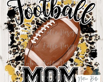 Football Mom,Black and Yellow,Gold,Sublimation,Glitter,Digital Download,Animal Print,Football,PNG,Tie Dye, Digital Design,Football is Life