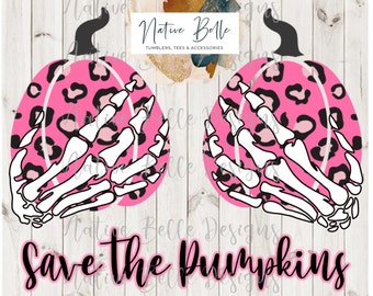 Save the Pumpkins - PNG - Sublimation - Cancer Awareness - In October We Wear Pink - Pink Ribbon - Pumpkins - Leopard - Pink -Skeleton Hands