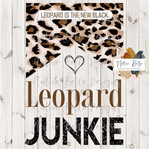 Leopard Junkie - PNG - Sublimatie - Digitale Download - Leopard Is The New Black - Gebleekt Shirt - Leopard Print - Digitale Graphic