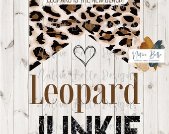 Leopard Junkie - PNG - Sublimation - Digital Download - Leopard Is The New Black - Bleached Shirt - Leopard Print - Digital Graphic