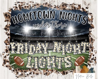 Friday Night Lights-PNG-Sublimation-Hometown-High School Football-Digital Download-Digital Design-Bleached Shirt-Football-Leopard