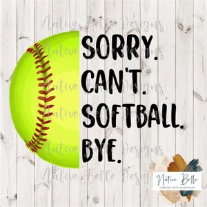 Przepraszam. Nie mogę. Softball. Bye-Softball-PNG-Sublimacja-DTF-Sitodruk-Pobieranie cyfrowe-Projekt cyfrowy-Sezon softballu-Koszulka softballu