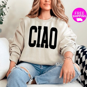 Ciao Sweatshirt, Italy Rome Travel Sweatshirt for Women,Gift for Travelers, Graphic Italian Gift Sweatshirts and Hoodies, Europe Italy Gift