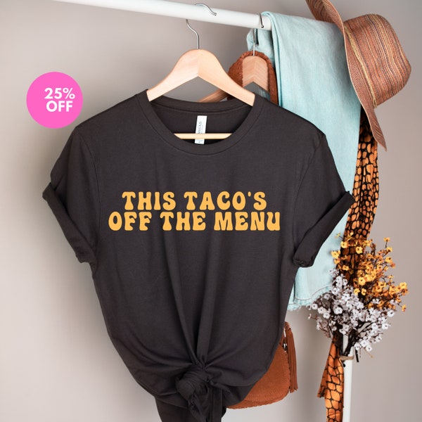 This Taco Is off the Menu T-Shirt - Engaged Shirt - Funny Engagement Shirt - Just Married Shirt - Gift for Fiancée-Fiance