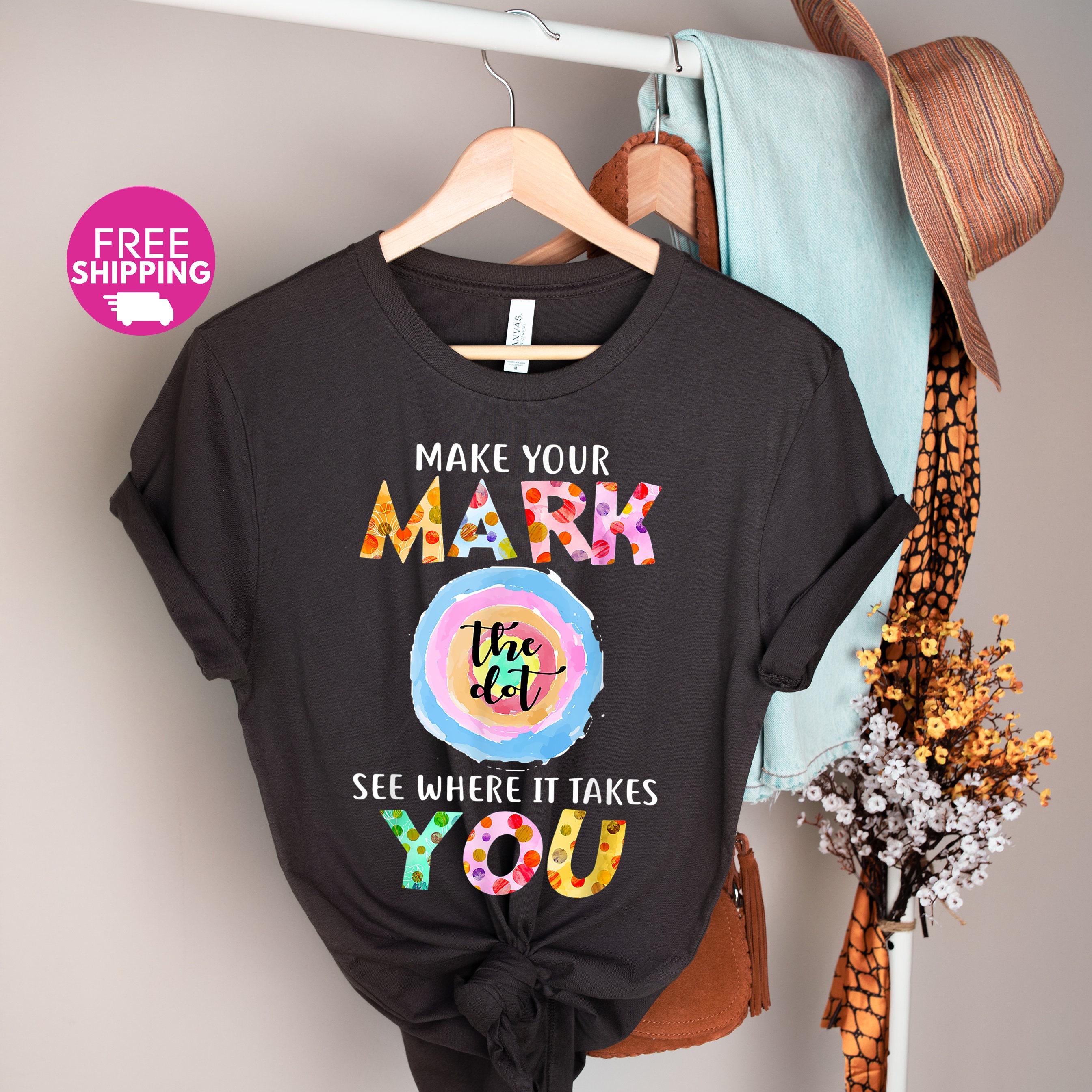 Make Your Mark And See Where It Takes You T-Shirt Make Your Mark And See Where It Takes You T-Shirt