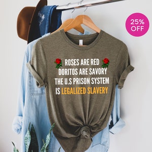 Roses Are Red Doritos Are Savory T-Shirt, The U.S. Prison System Is Legalized Slavery,Human Rights, Protest Shirt, Civil Rights Shirt,Blm