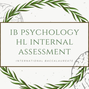 May include: A white background with a green leafy wreath surrounding a brown rectangle with the text "IB PSYCHOLOGY HL INTERNAL ASSESSMENT INTERNATIONAL BACCALAUREATE".  Two gray brain outlines are on either side of the rectangle.