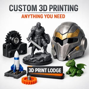 May include: An assortment of 3D-printed objects, including a knight figurine, a futuristic helmet, a rocket, and a gear. The image also features a green dragon figurine and a sign that reads "3D PRINT LODGE". The text "CUSTOM 3D PRINTING" and "ANYTHING YOU NEED" are at the top.