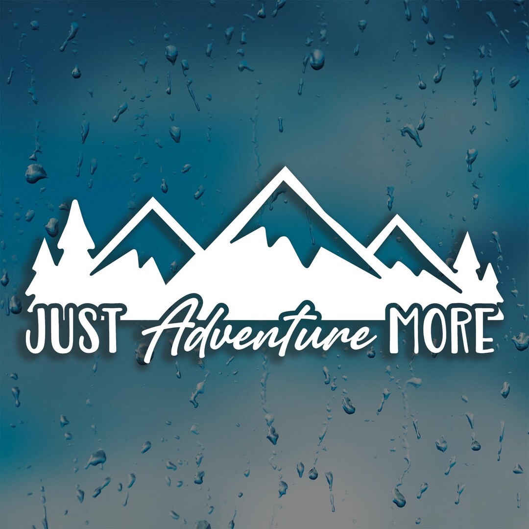 Just Adventure More Decal Mountains Waterproof Vinyl Sticker Car Window ...