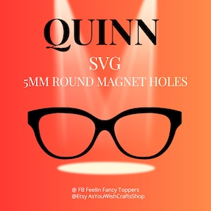 Quinn, paire de lunettes compatible, cadres, décoration, SVG, aimants ronds de 5 mm, téléchargement numérique, lunettes Svg, fichier de coupe pour cricut
