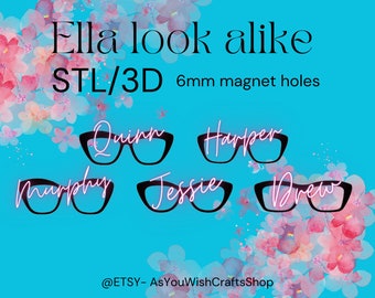 May include: Five black and white 3D printed glasses with pink names inside. The names are Quinn, Harper, Murphy, Jessie, and Drew. The text "Ella look alike STL/3D 6mm magnet holes" is at the top of the image. The text "@ETSY - AsYouWishCraftsShop" is at the bottom of the image.