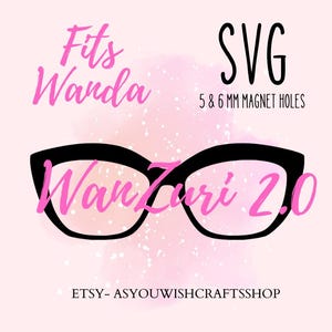 Wanda, WandaZuri 2.0, hybride, compatible paire de lunettes, fichier SVG, téléchargement numérique, lunettes magnétiques SVG, fichier de coupe pour Cricut, Clipart