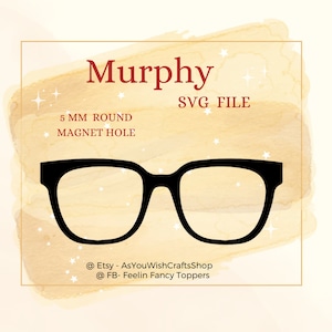 Murphy, paire de lunettes compatible, cadres, topper, SVG, téléchargement numérique, lunettes Svg, trous magnétiques ronds de 5 mm, fichier de coupe pour cricut, clipart