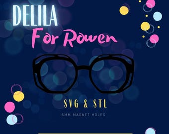 May include: A digital design featuring the name "DELILA" in white, and "For Rowen" in pink, above a black glasses frame. The design includes the text "SVG & STL" and "6MM MAGNET HOLES" on a dark blue background with colorful bokeh.