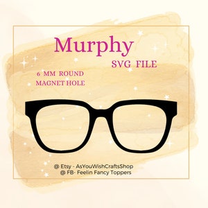 Murphy, paire de lunettes compatible, cadres, Topper, SVG, téléchargement numérique, lunettes Svg, trous ronds pour aimants de 6 mm, fichier de coupe pour cricut, clipart