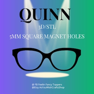Könnte beinhalten: Eine digitale Illustration einer schwarzen Cat-Eye-Brille mit einem Scheinwerfer, der darauf gerichtet ist. Der Text "QUINN 3D/STL 5MM SQUARE MAGNET HOLES" befindet sich über der Brille. Der Text "@ FB Feelin Fancy Toppers @Etsy AsYouWishCraftsShop" befindet sich unter der Brille.