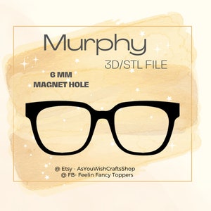 May include: Black and white digital illustration of a pair of glasses with a 6 mm magnet hole. The image includes the text "Murphy 3D/STL FILE".