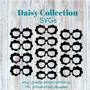 May include: A set of 12 black daisy-shaped sunglasses SVG cut files. The text "Daisy Collection SVGs" is at the top of the image. The text "etsy-@AsYouWishCraftsShop FB-@FeelinFancyToppers" is at the bottom of the image.