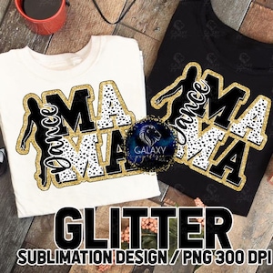 GLITTER Dance Mama-sublimatieontwerp, Dance Mom-sublimatie, zwart goud, Dalmatische stippen, digitaal bestand, DTF